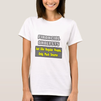 Financial Analysts ... Smarter T-Shirt