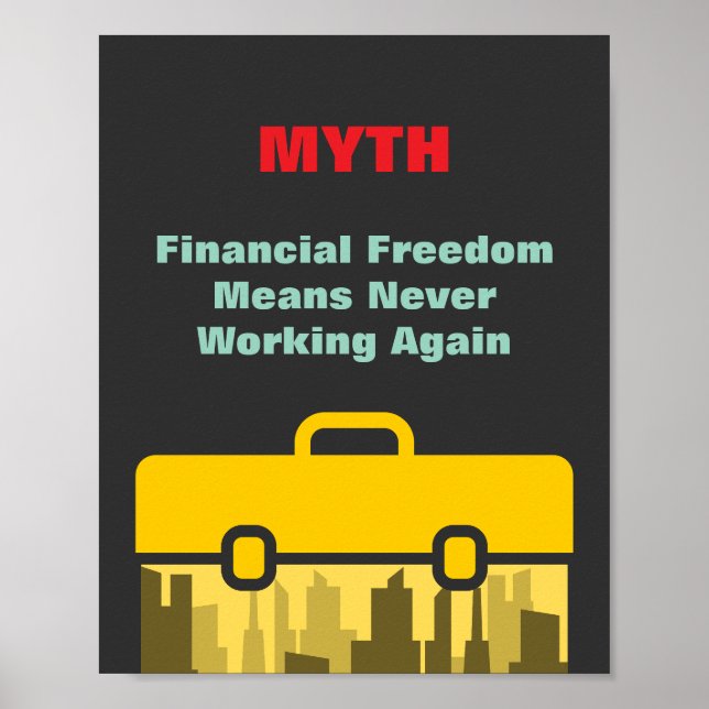 Financial Freedom Means Never Working Again Poster (Front)