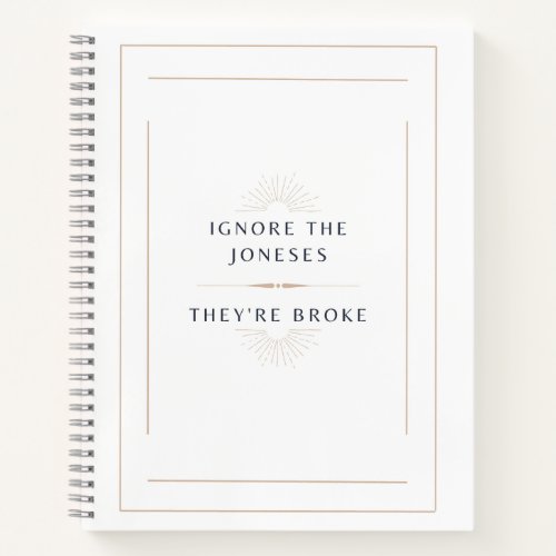 Financial Independence Mantra Ignore The Joneses  Notebook
