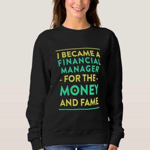 Financial Manager for the Money and Fame Sweatshirt