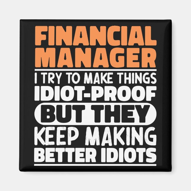 Financial Manager I Try To Make Things Funny Cool Magnet (Front)