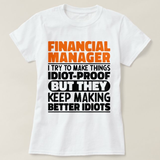 Financial Manager I Try To Make Things Funny Cool T-Shirt (Design Front)