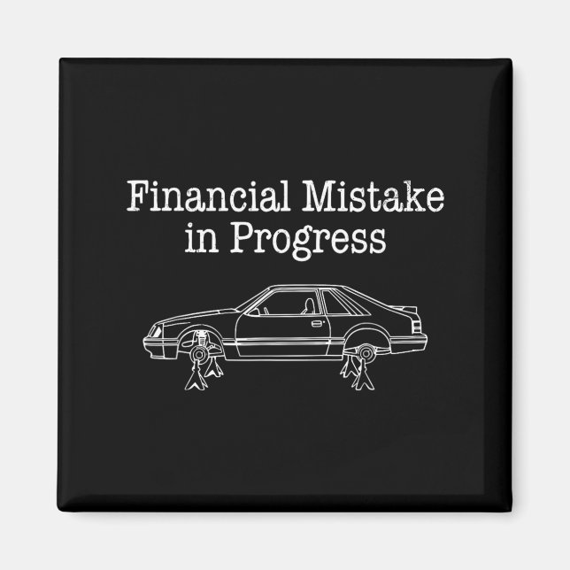 Financial Mistake in Progress Funny Car Mechanic Magnet (Front)