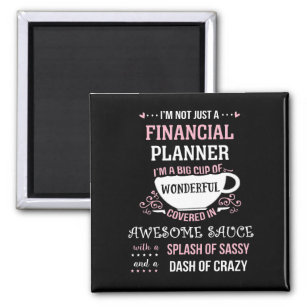 Financial Planner Wonderful Awesome Sassy  Magnet