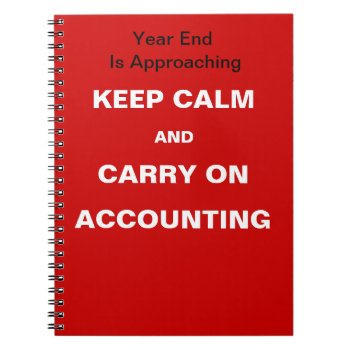 Financial Year End Accounting Quote - Keep Calm Notebook by accountingcelebrity at Zazzle