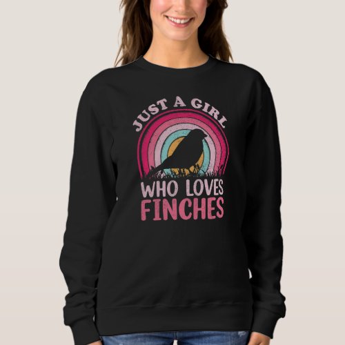 Finch Bird Vintage Retro Just A Girl Who Loves Fin Sweatshirt