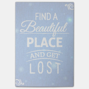 Find A Beautiful Place And Get Lost Post-it Notes
