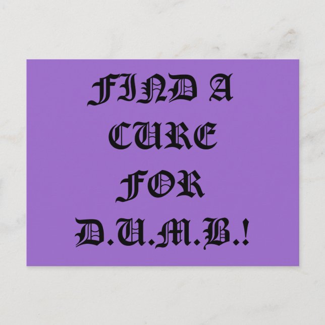 Find a Cure for D.U.M.B. Postcard (Front)