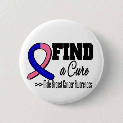 Find a Cure Male Breast Cancer Awareness Pinback Button