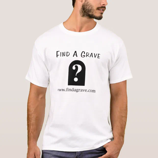 Find A Grave T-Shirt | Zazzle