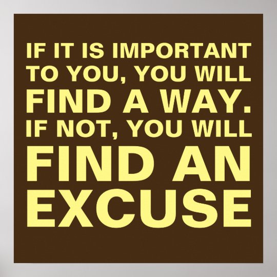 Find a way or excuse poster | Zazzle.com