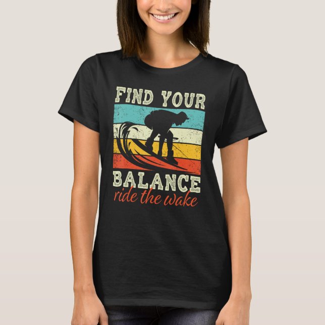 Find Balance Ride the wake Wakeboarding T-Shirt (Front)