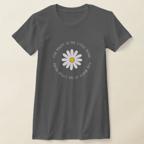 Find Beauty in the Little Things Daisy Wildflower T_Shirt