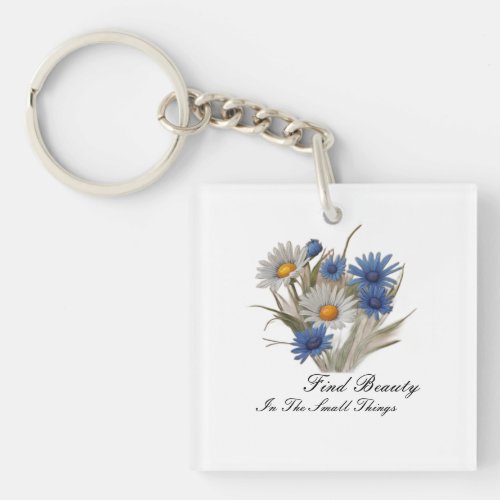 Find beauty in the little things  keychain