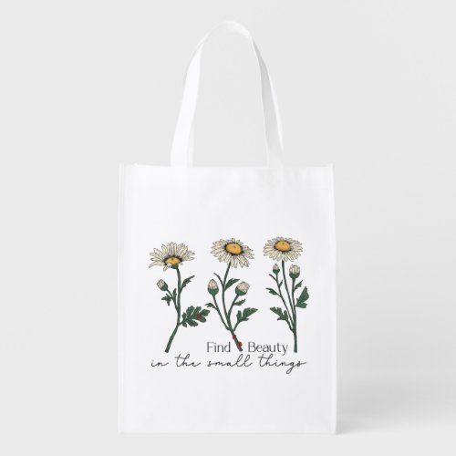 Find Beauty In The Small Things Daisy Wildflower Grocery Bag