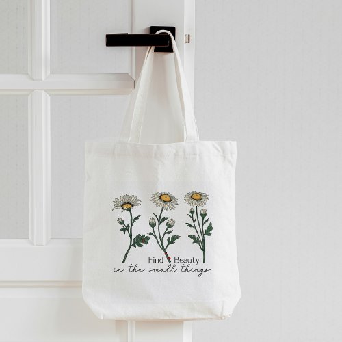 Find Beauty In The Small Things Daisy Wildflower Tote Bag