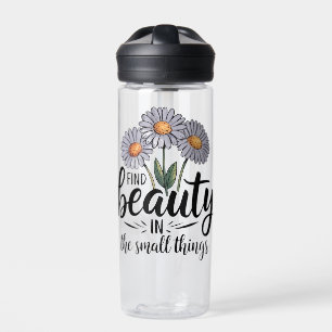 Find beauty in the small things water bottle