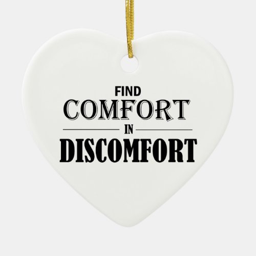 Find Comfort In Discomfort Ceramic Ornament