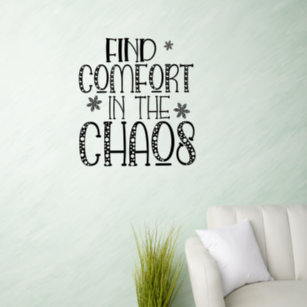 Find Comfort In The Chaos Motivational Quote Wall Decal