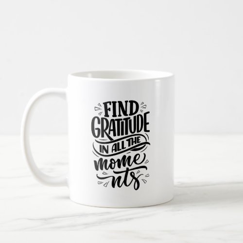 Find Gratitude In All The Moments Typography Mug