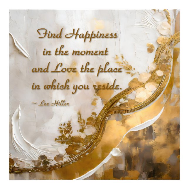Find Happiness in the moment... Lee Hiller Quote Photo Print (Front)