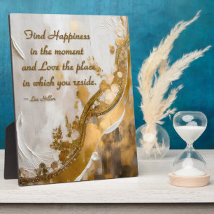 Find Happiness in the moment... Lee Hiller Quote Plaque