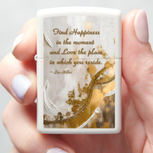 Find Happiness in the moment... Lee Hiller Quote Zippo Lighter