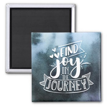 Find Joy In The Journey 2 Inch Square Magnet by DoodlesGiftShop at Zazzle