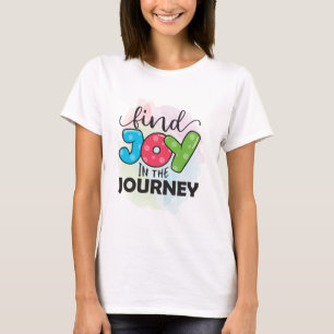 Find joy in the journey motivational T-Shirt