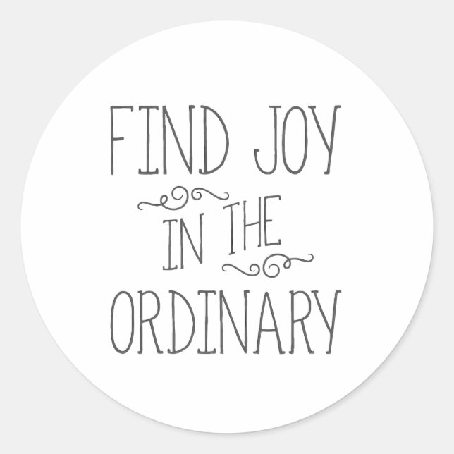 Find joy in the ordinary classic round sticker (Front)