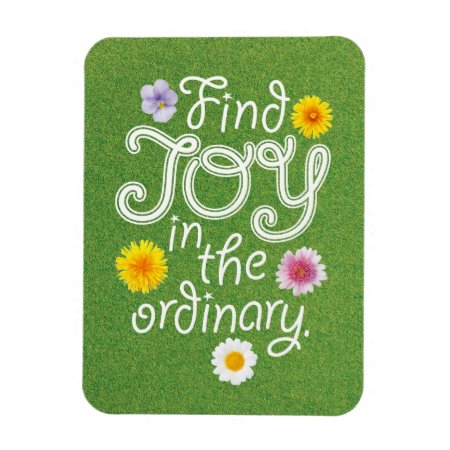 Find Joy In The Ordinary Inspirational Magnet