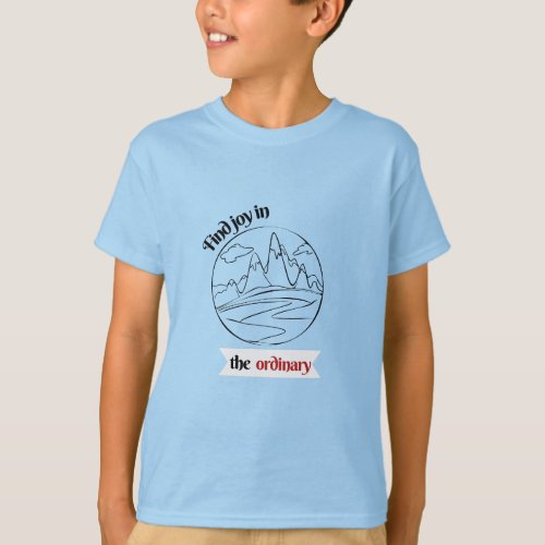 Find joy in the ordinary T_Shirt