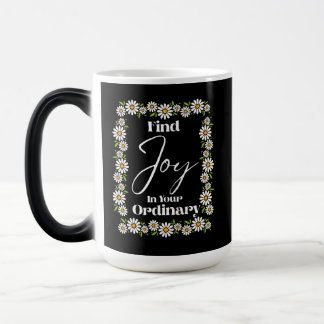 Find Joy In Your Ordinary Color Morph Mug