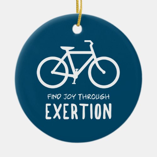 Find Joy Through Exertion Cycling Ceramic Ornament