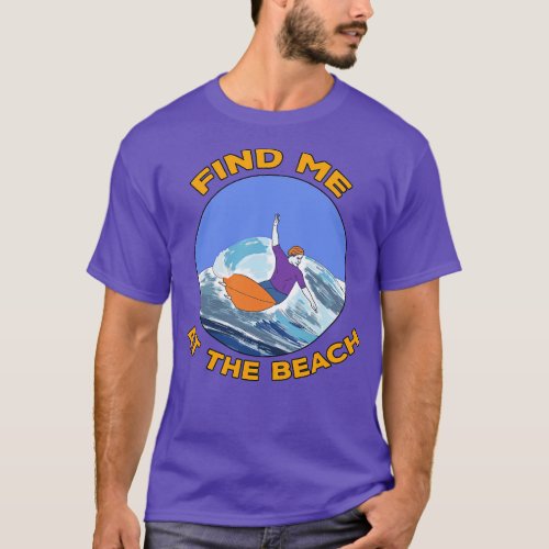 Find Me At The Beach 1 T_Shirt