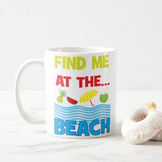 Find Me At The Beach Ocean Tropical Vacation