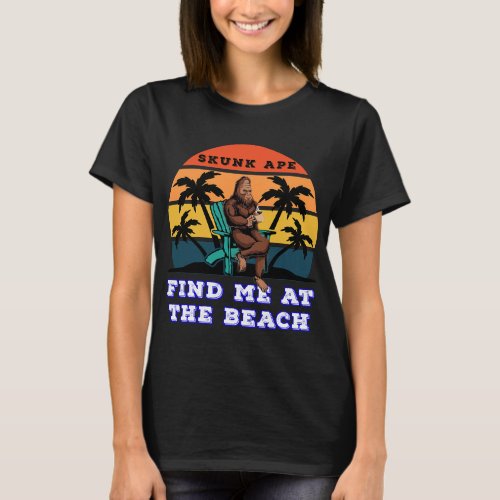 Find Me At The Beach Skunk Ape Relaxing in a Chair T_Shirt