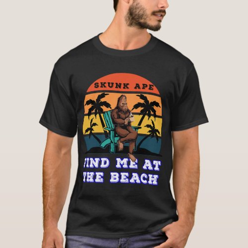 Find Me At The Beach Skunk Ape Relaxing in a Chair T_Shirt