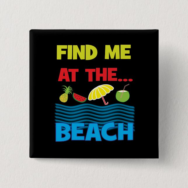Find Me At The Beach Summer Vacation Design  Button (Front)