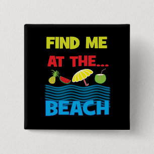 Find Me At The Beach Summer Vacation Design Button