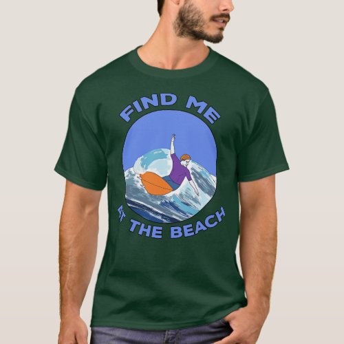 Find Me At The Beach T_Shirt
