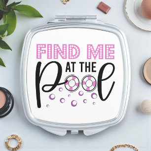 Find Me At The Pool Swim Beauty Gift Compact Mirror