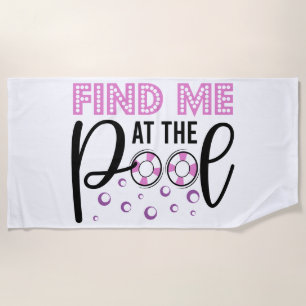 Find Me At The Pool Swim Life Gift Beach Towel