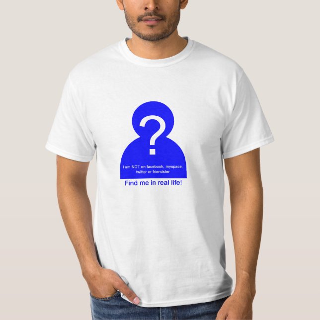 find me in real life T-Shirt (Front)