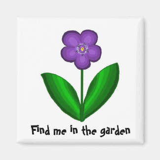 Find Me In The Garden Magnet