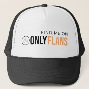 Find Me On Only Flans Trucker Hat