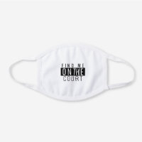 Find Me On The Court Black And White Sport Funny White Cotton Face Mask