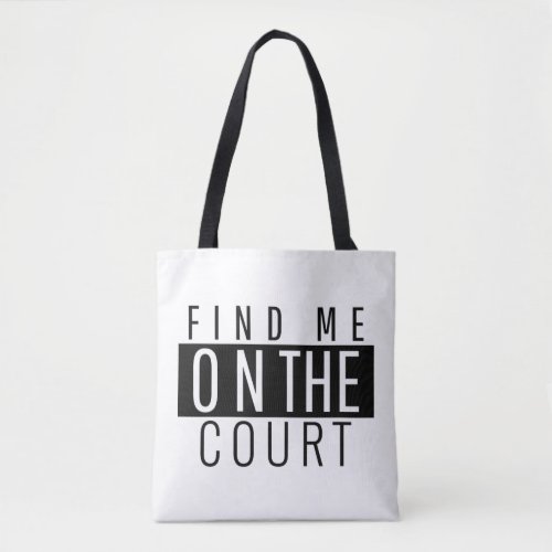 Find Me On The Court Funny Tennis Quote Black Tote Bag