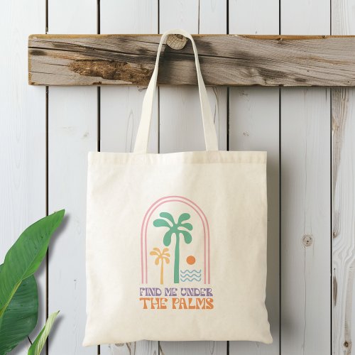 Find Me Under the Palms Beach Tote Bag