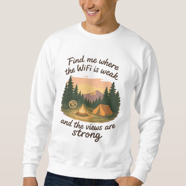 Find me where the WiFi is weak and the views Sweatshirt (Front)